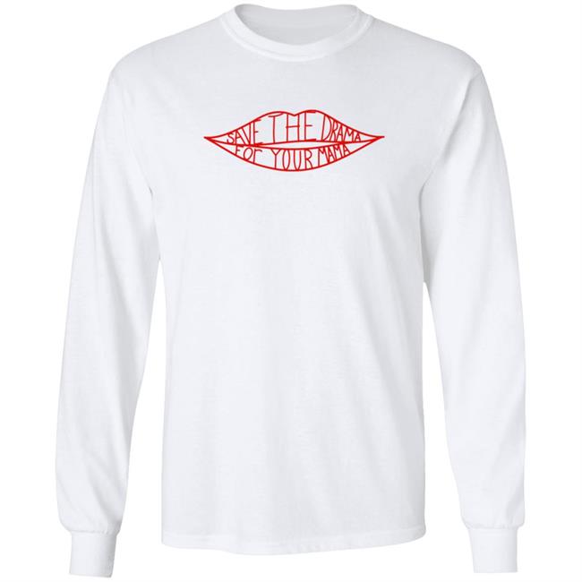 Save The Drama For Your Mama T Shirt Hoodie Save The Drama For Your Mama T Shirt Hoodie