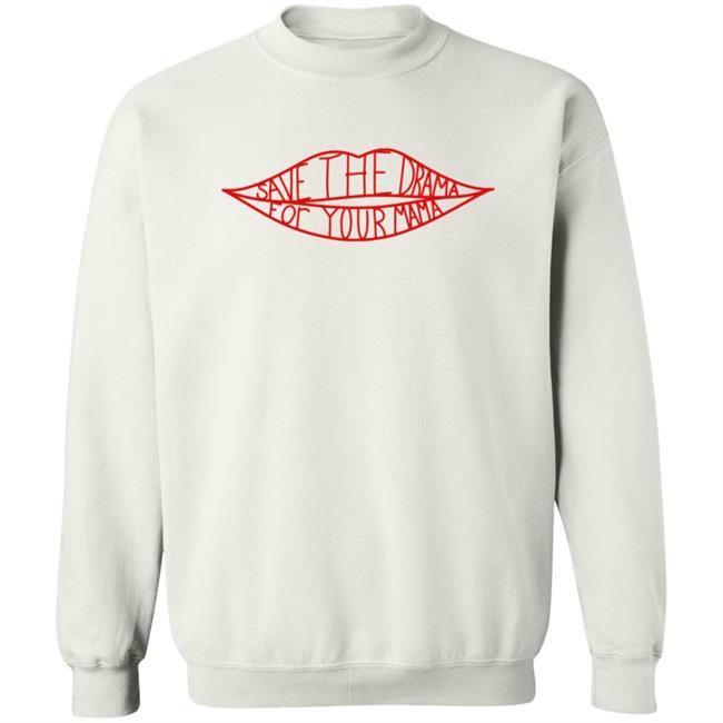 Save The Drama For Your Mama T Shirt Hoodie Save The Drama For Your Mama T Shirt Hoodie