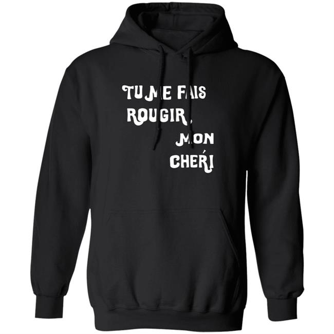 Tu Me Fais Rougir Mon Cherie Shirt Tu Me Fais Rougir Mon Cherie Shirt