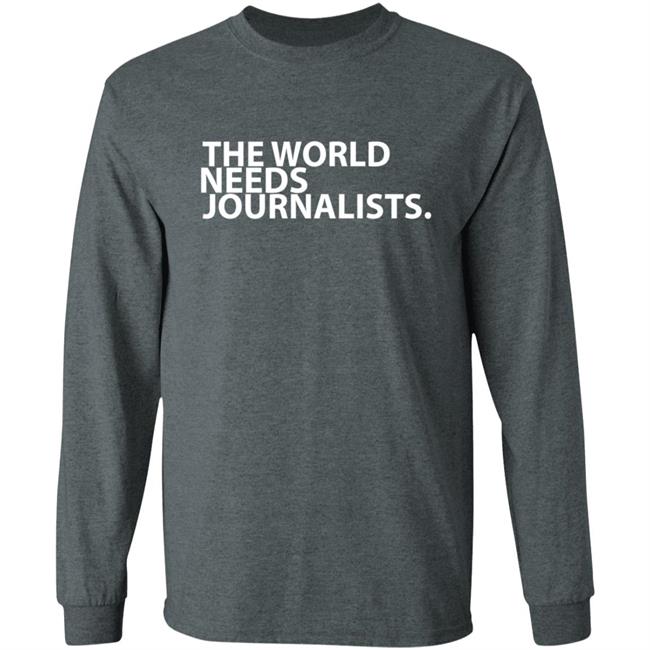 The World Needs Journalists Hoodie T Shirt The World Needs Journalists Hoodie T Shirt
