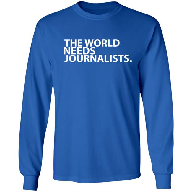 The World Needs Journalists Hoodie T Shirt The World Needs Journalists Hoodie T Shirt
