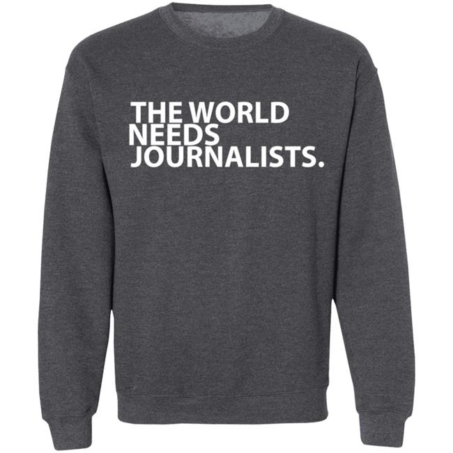 The World Needs Journalists Hoodie T Shirt The World Needs Journalists Hoodie T Shirt