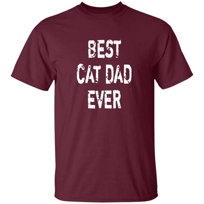 Best Cat Dad Ever T Shirt Best Cat Dad Ever T Shirt