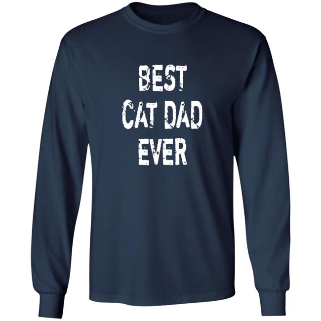 Best Cat Dad Ever T Shirt Best Cat Dad Ever T Shirt