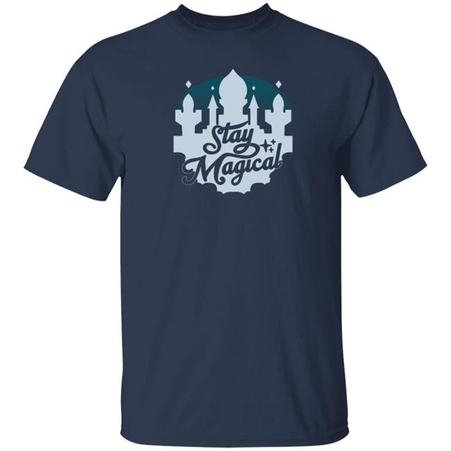 Stay Magical Shirt Stay Magical Shirt