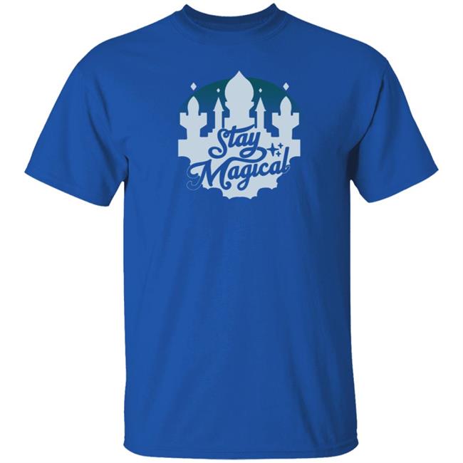 Stay Magical Shirt Stay Magical Shirt