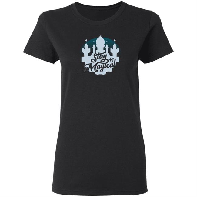 Stay Magical Shirt Stay Magical Shirt