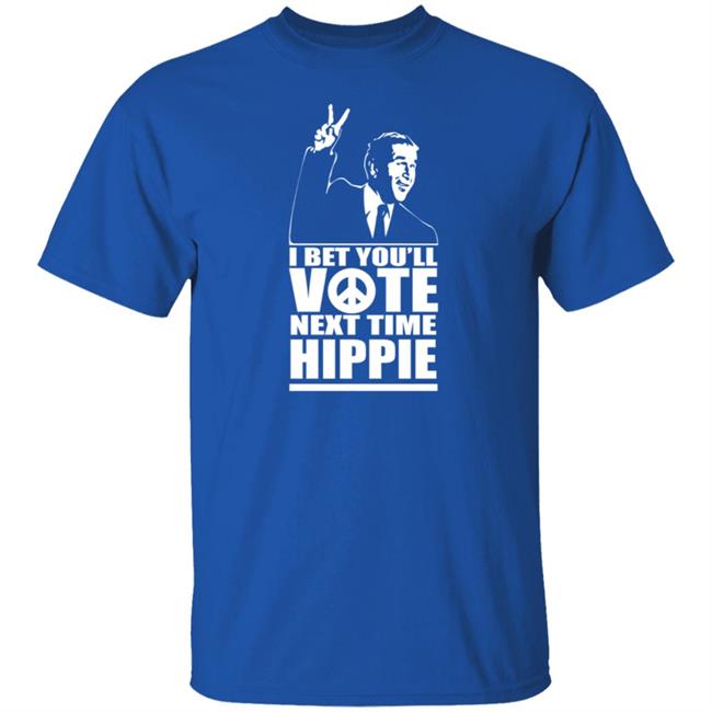 George W Bush I Bet You'll Vote Next Time Hippie Shirt George W Bush I Bet You'll Vote Next Time Hippie Shirt