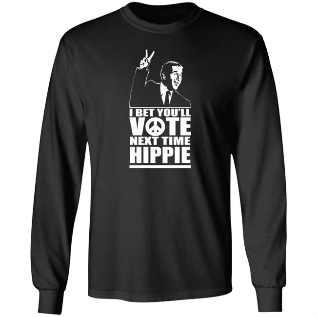George W Bush I Bet You'll Vote Next Time Hippie Shirt George W Bush I Bet You'll Vote Next Time Hippie Shirt
