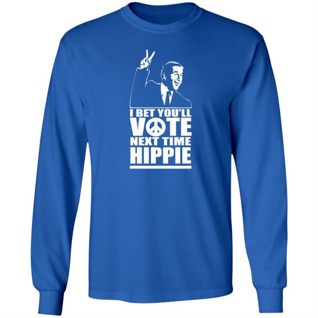 George W Bush I Bet You'll Vote Next Time Hippie Shirt George W Bush I Bet You'll Vote Next Time Hippie Shirt