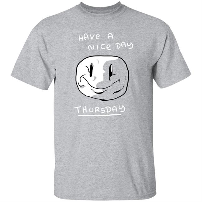 Mister Hayden Merch Have A NIce Day ThursDay Tee Shirt