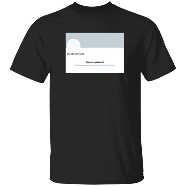 Twitter Permanently Suspends Trump Shirt