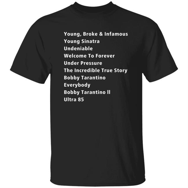 Young Broke And Infamous Young Sinatra Undeniable T Shirt