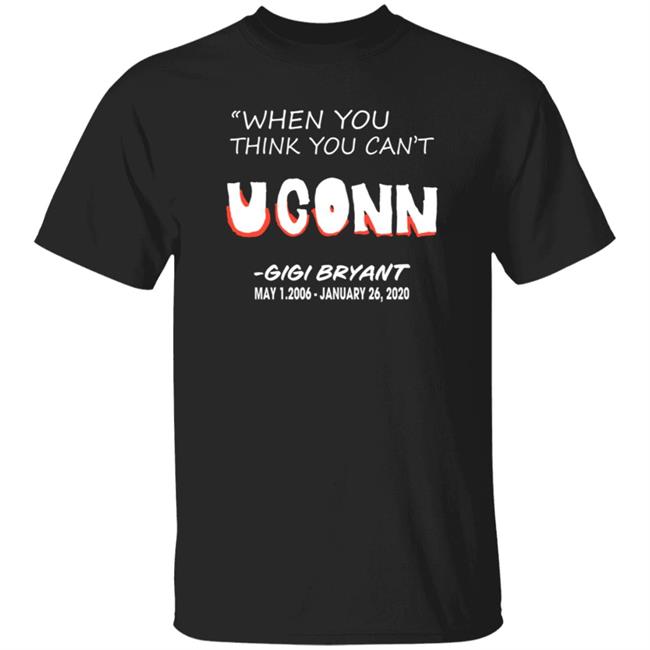 When You Think You Can't Uconn Shirt