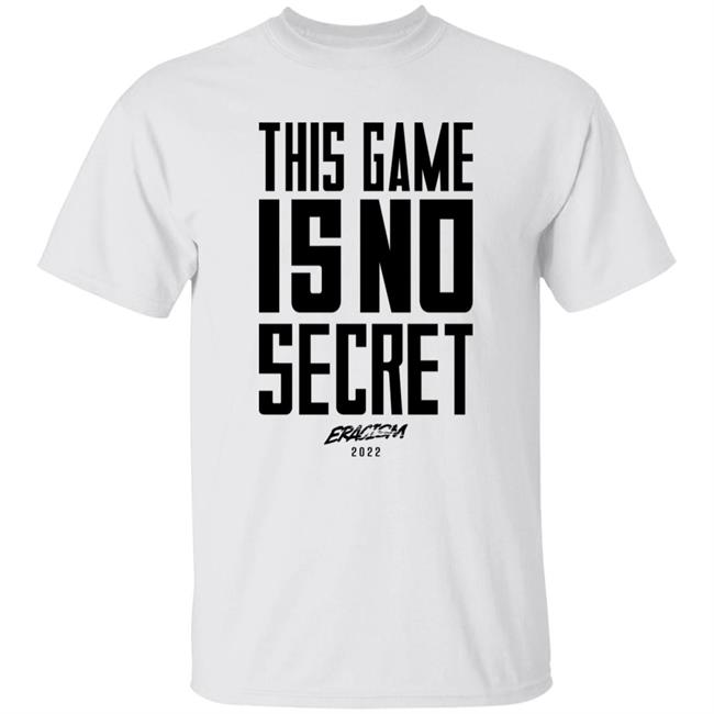 This Game Is No Secret Eracism 2022 Shirt