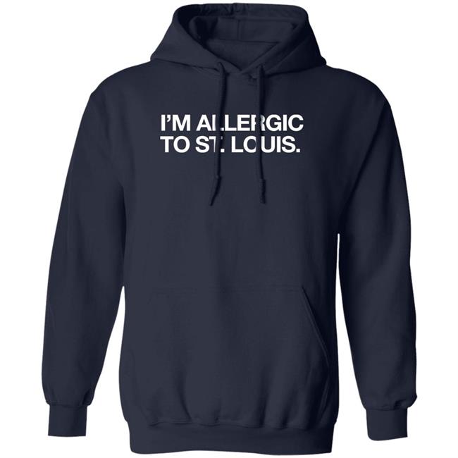 Obvious Shirts I'm Allergic To St. Louis Shirt Obvious Shirts I'm Allergic To St. Louis Shirt