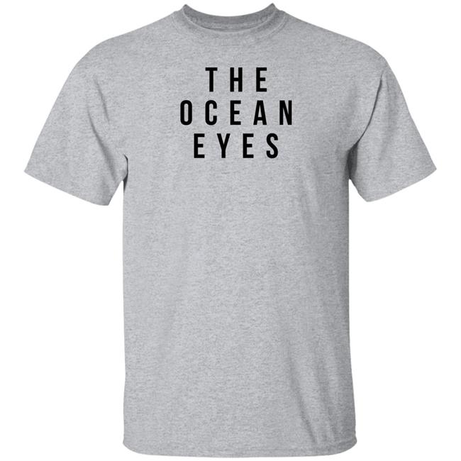 The Ocean Eyes T Shirt #TheOEBegin The Ocean Eyes T Shirt #TheOEBegin