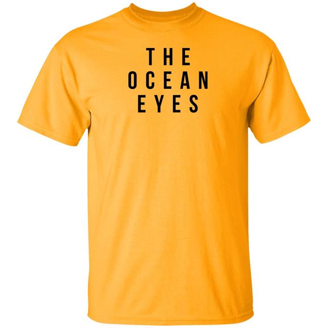 The Ocean Eyes T Shirt #TheOEBegin The Ocean Eyes T Shirt #TheOEBegin