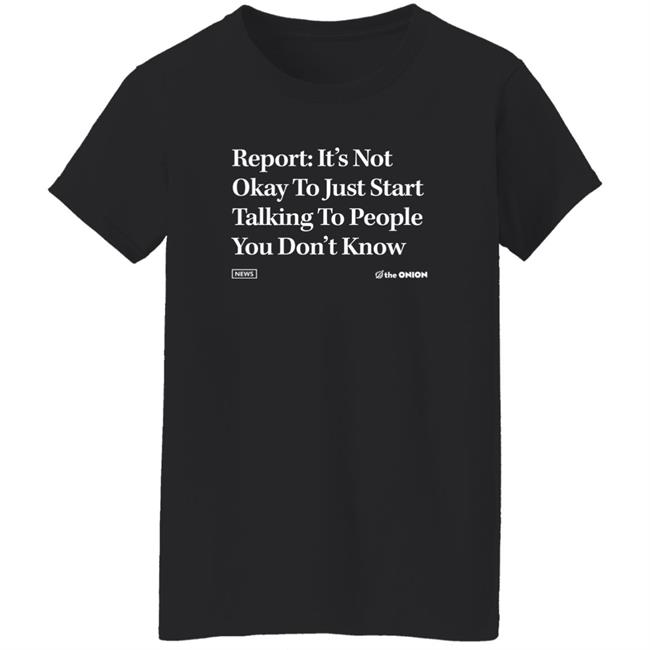 The Onion Store Report It's Not Okay Headline Shirt The Onion Store Report It's Not Okay Headline Shirt