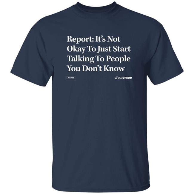 The Onion Store Report It's Not Okay Headline Shirt The Onion Store Report It's Not Okay Headline Shirt