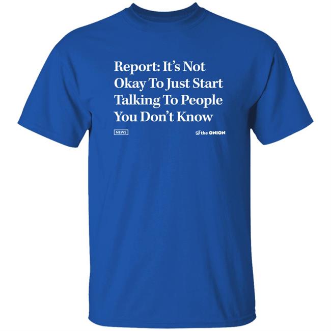 The Onion Store Report It's Not Okay Headline Shirt The Onion Store Report It's Not Okay Headline Shirt
