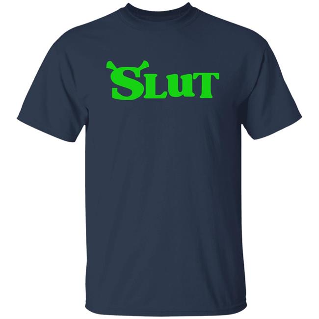 Slut Shrek Trendy Shirt Slut Shrek Trendy Shirt