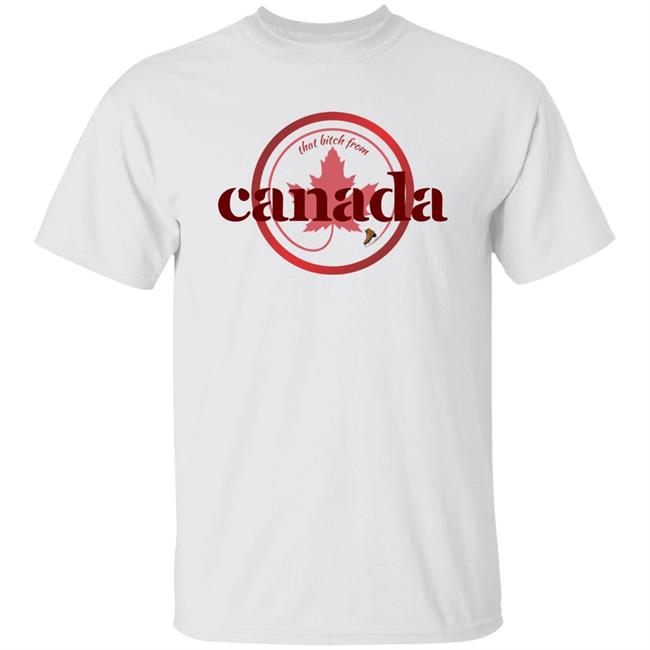That Bitch From Canada Shirt Kaitlyn Weaver Kaitlynonice