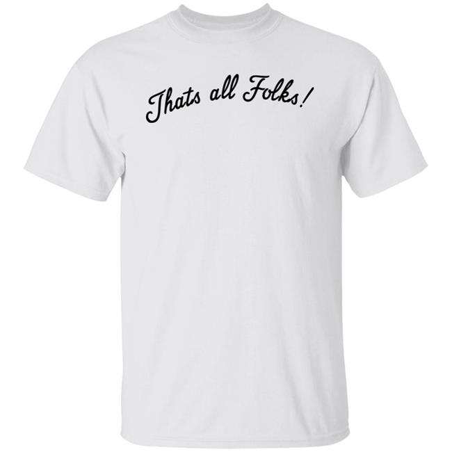 Thats all Folks Shirt TrashTalk