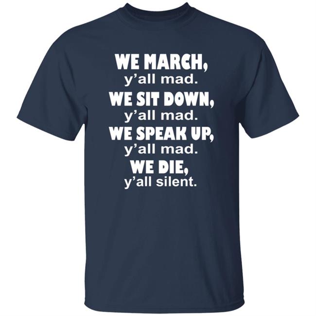 We March Y'all Mad T Shirt Colin Kaepernick
