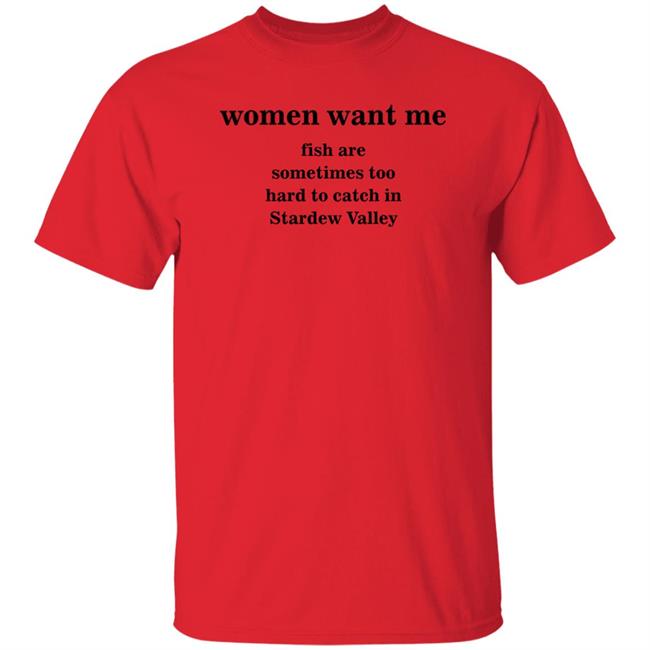 Women Want Me Fish Are Sometimes Too Hard To Catch In Stardew Valley Shirt Witch Mote