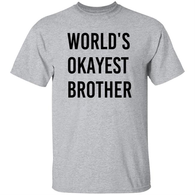 World Okayest Brother Shirt Tara Dublin