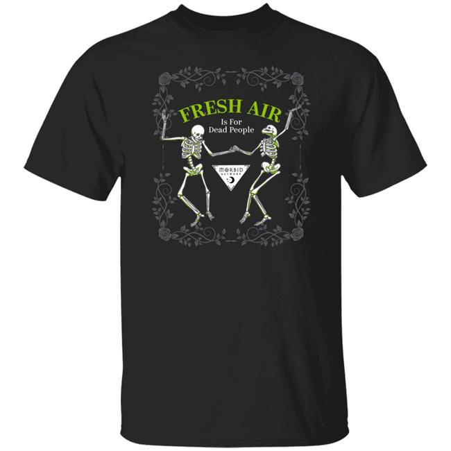 Wondery Morbid Merch Morbid Fresh Air T Shirt Is For Dead People