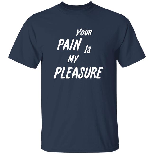 Your Pain Is My Pleasure Shirt Mistress Vicki NYC