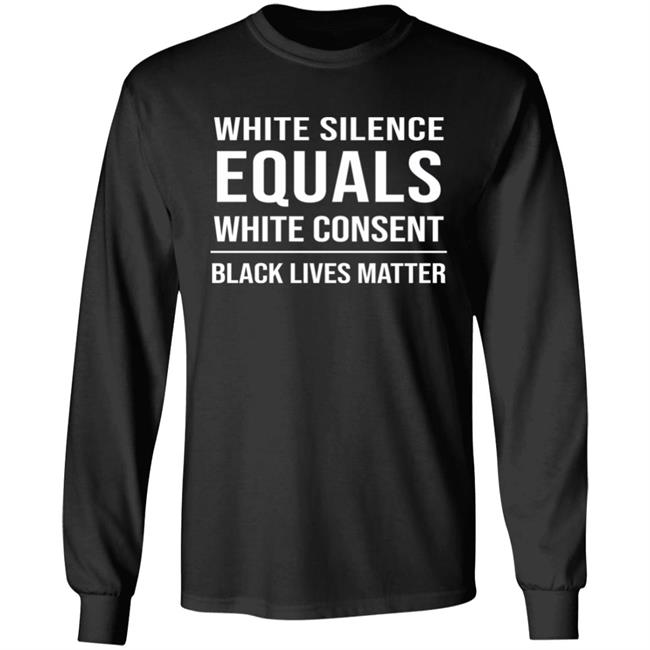 White Silence Equals White Consent Black Lives Matter Shirt Stevie Joe Payne