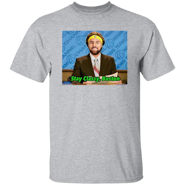Stay Classy Boston Shirt Tony Clements Klay Thompson
