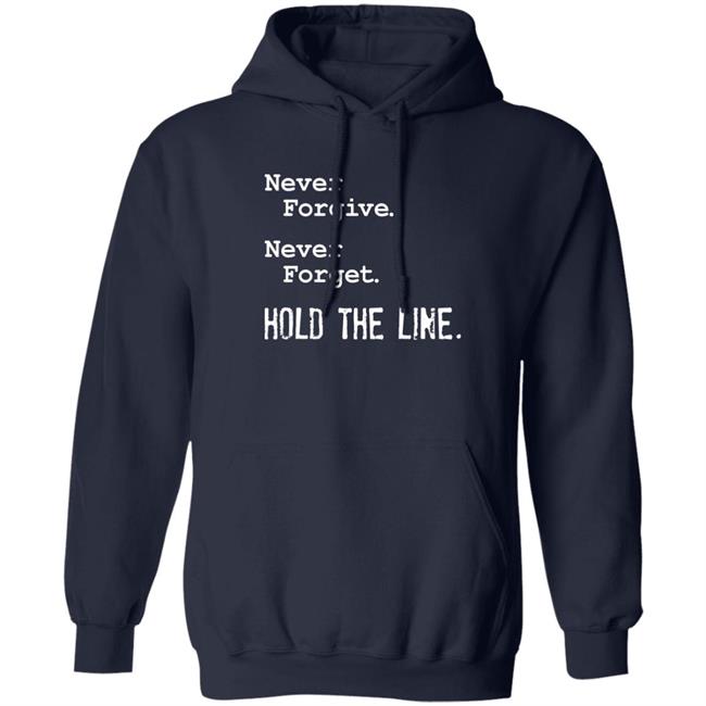 Viva Frei Never Forgive Never Forget Hold The Line Shirt