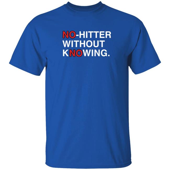 Obvious Shirts Merch No Hitter Without Knowing T Shirt