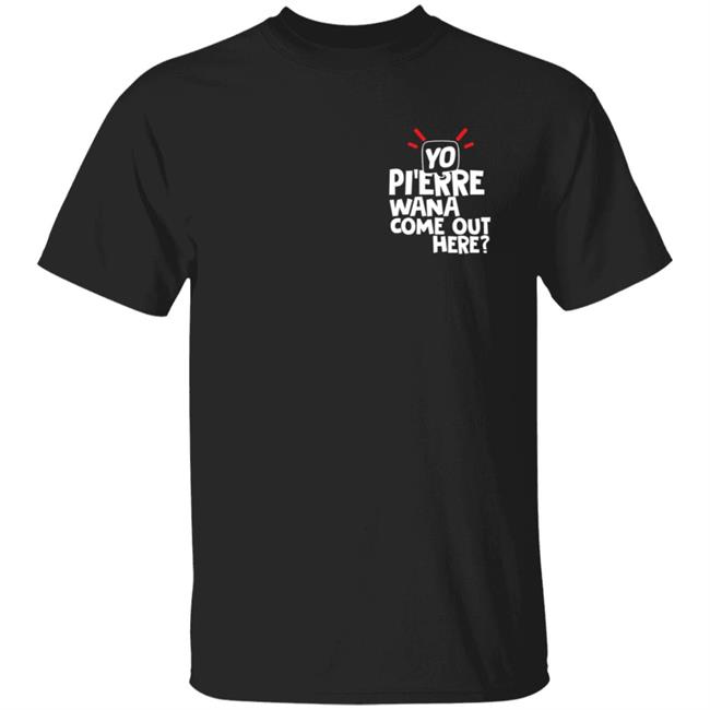 Yo Pi'erre Merch Wanna Come Out Here Celly Black T Shirt
