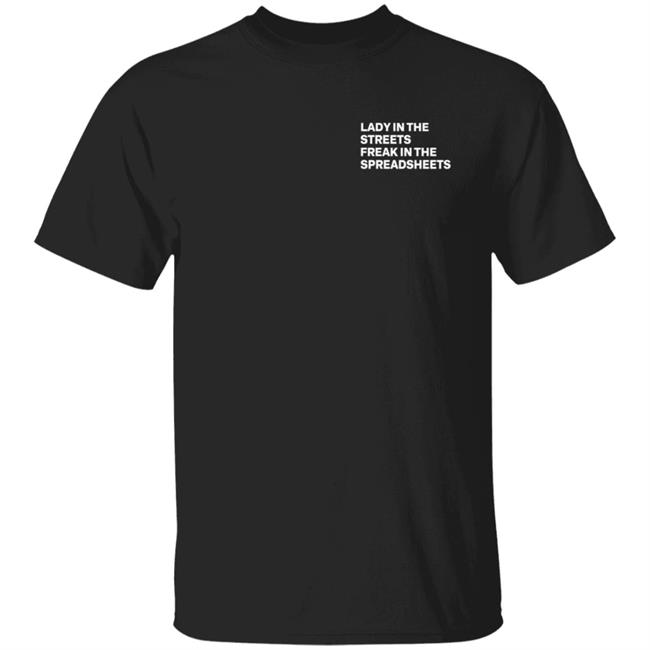 Tb4a Merch Lady In The Streets Freak In The Spreadsheets Tee Shirt