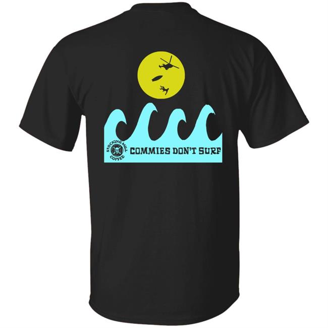 Stocking Mill Coffee Merch Commies Don’T Surf T Shirt