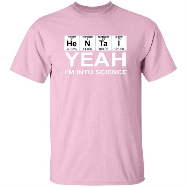 Yeah I'm Into Science Hentai Lover T Shirt