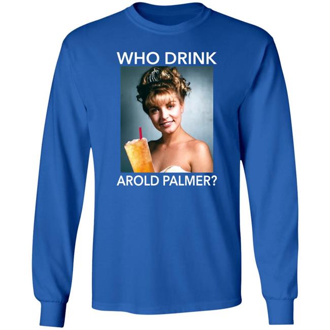 Twin Peaks Laura Who Drink Arnold Palmer Shirt Nhung - Twin Peaks Laura Who Drink Arnold Palmer Shirt