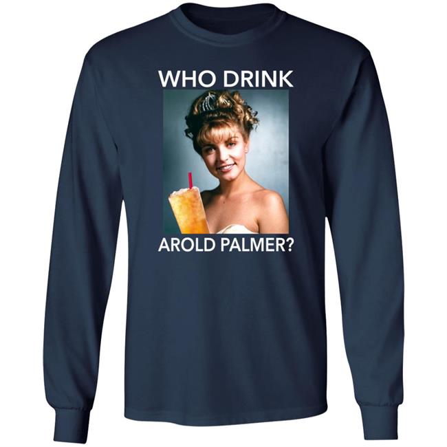 Twin Peaks Laura Who Drink Arnold Palmer Shirt Nhung - Twin Peaks Laura Who Drink Arnold Palmer Shirt