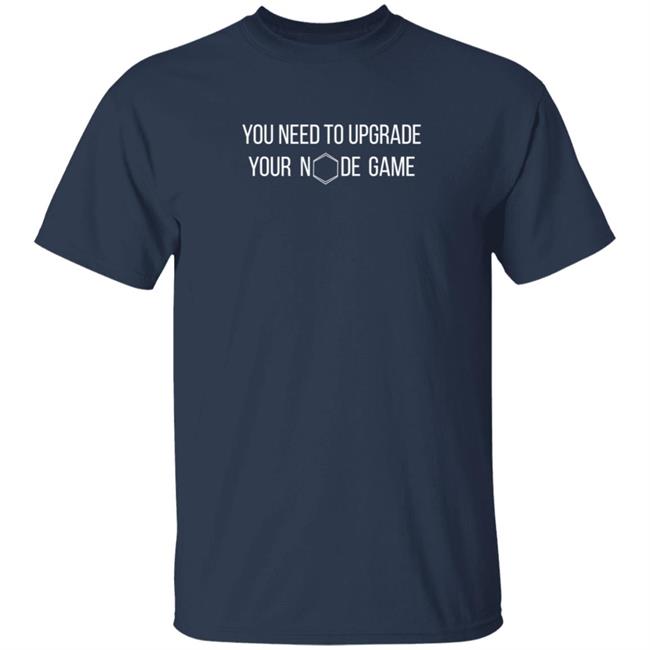 Hang - You Need To Upgrade Your Node Gamet Shirt Shopcryptonairz