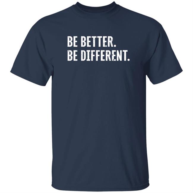 Be Better Be Different Merch Logo Shirt Loan - Be Better Be Different Merch Logo Shirt
