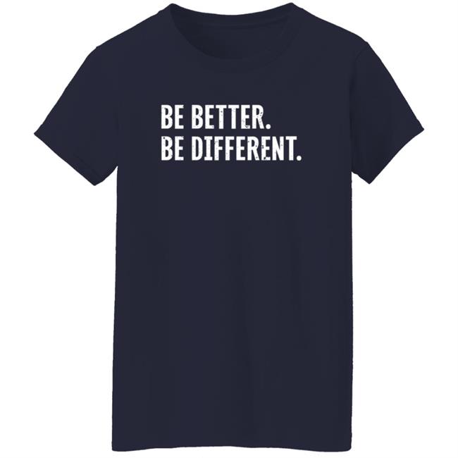 Be Better Be Different Merch Logo Shirt Loan - Be Better Be Different Merch Logo Shirt