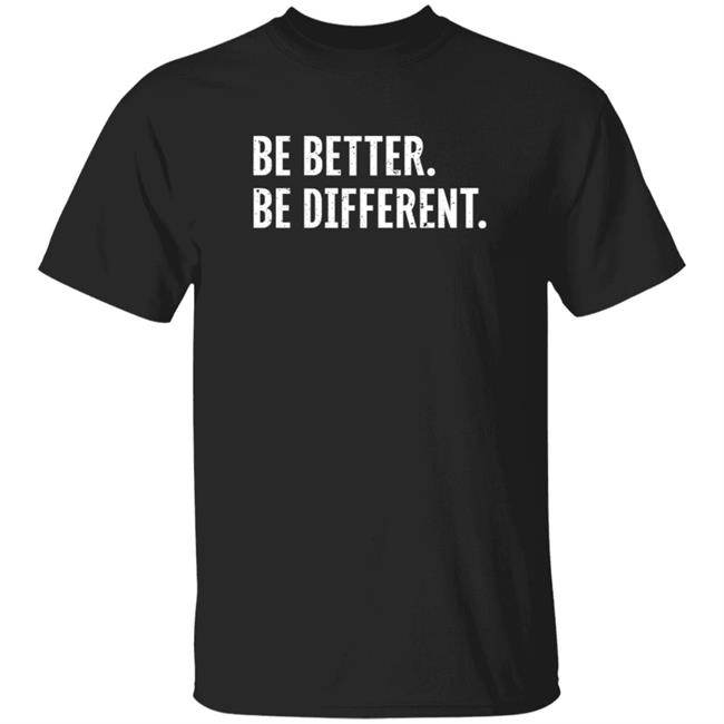 Be Better Be Different Merch Logo Shirt Loan - Be Better Be Different Merch Logo Shirt