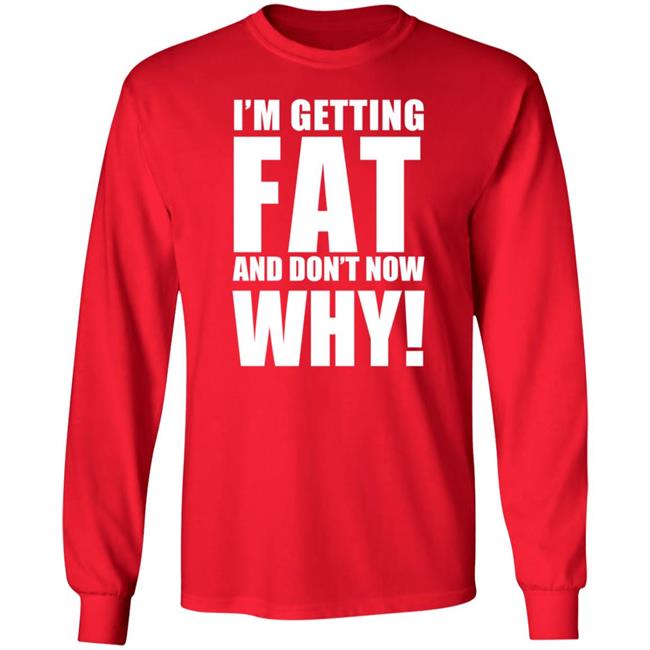 The Comedy Outlet Store Im Getting Fat And Don't Know Why Shirt Marvo Nhung - The Comedy Outlet Store Im Getting Fat And Don't Know Why Shirt Marvo