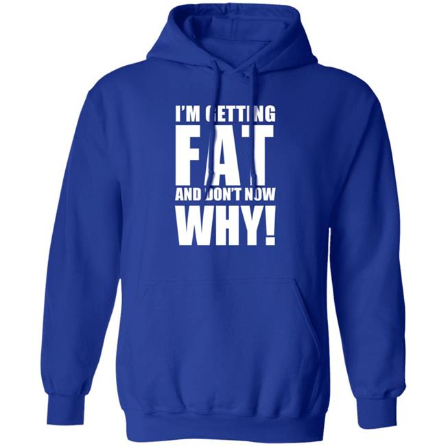 The Comedy Outlet Store Im Getting Fat And Don't Know Why Shirt Marvo Nhung - The Comedy Outlet Store Im Getting Fat And Don't Know Why Shirt Marvo