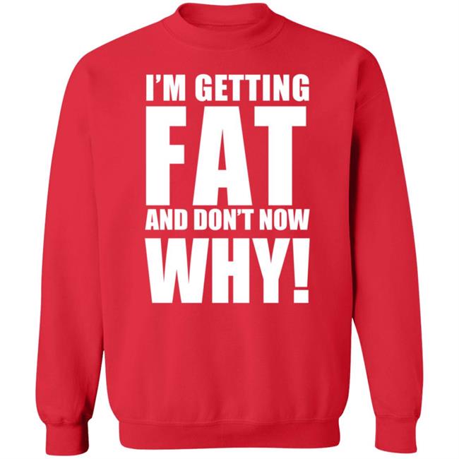 The Comedy Outlet Store Im Getting Fat And Don't Know Why Shirt Marvo Nhung - The Comedy Outlet Store Im Getting Fat And Don't Know Why Shirt Marvo